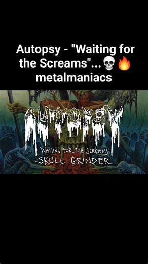 Autopsy - "Waiting for the Screams"...💀🔥 #metalmaniacs #headbanger #metalheads #metalmusic #metal #deathmetal #autopsy | Metal,Hard Rock Maniacs