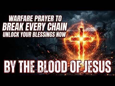 🔥 Pray This Now | Break Every Chain & Unlock Your Blessings Immediately by the Blood of Jesus