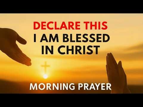 Start Your Day Rich in Spiritual Blessings in Christ | Powerful Morning Prayer for Favor, Protection