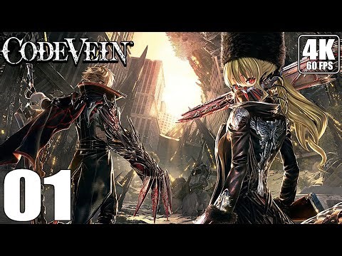 CODE VEIN - Gameplay Walkhtrough - Part 01 - PC 4K 60 FPS