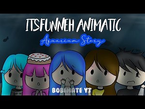 ItsFunneh Animatic - Aquarium Story
