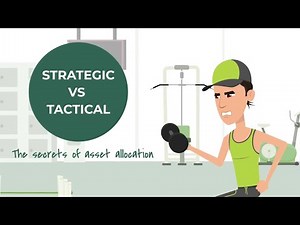 Strategic vs Tactical: the secrets of asset allocation