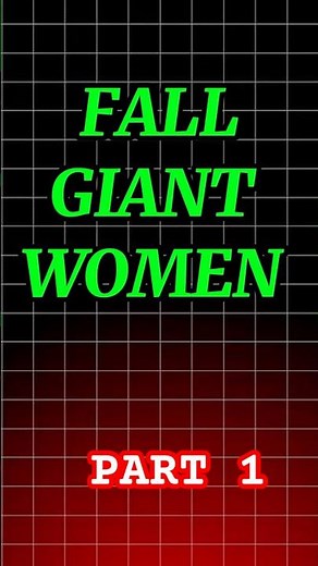 FALL GAIN WOMEN OR The Fall of the Giantess