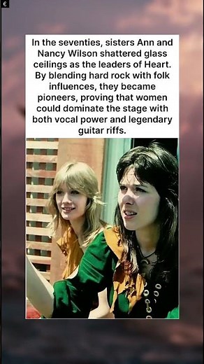 1970s: Heart’s Ann and Nancy Wilson Redefine Women’s Place in Rock History