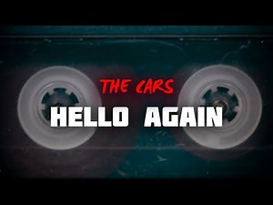 The Cars - Hello Again (Lyrics)