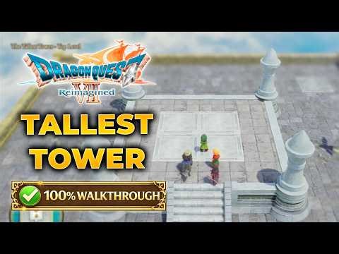 Dragon Quest VII: Reimagined - The Tallest Tower - 100% Walkthrough & All Treasure Locations