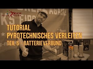 Pyrotechnisches Verleiten - Tutorial - Teil 6: Batterien verleiten