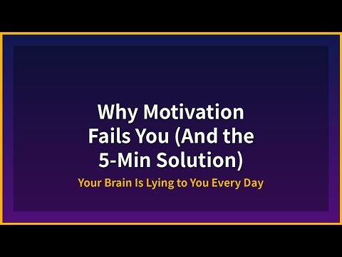 Why Motivation Fails You (And the 5-Min Solution)