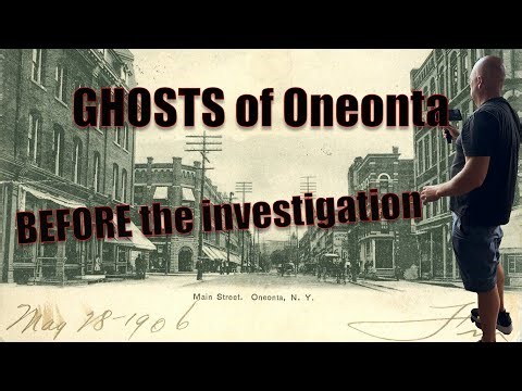 GHOSTS of Old Oneonta - BEFORE the Investigation - the Oneonta History Center