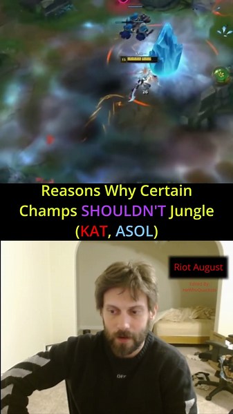 Riot August - Reasons Why Certain Champs SHOULDN'T Jungle (KAT, ASOL)
