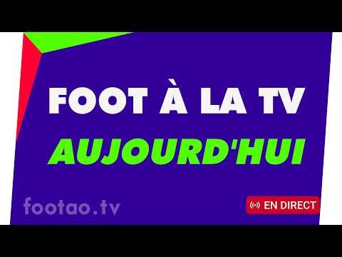 programme TV foot aujourd'hui ce soir. Match télé en direct