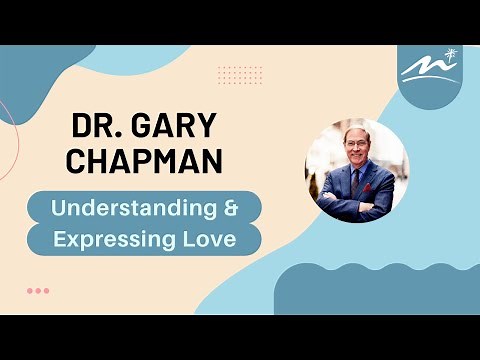 Understanding and Expressing Love | Dr. Gary Chapman | 8/21