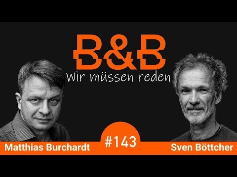 B&B #143 Burchardt & Böttcher. Rückfall in die Bärbelei: Krieg, Kampf und Folter für alle gegen alle