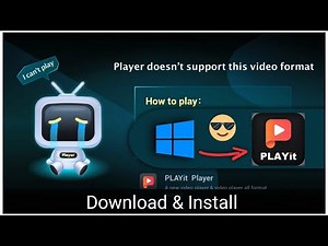 Download and install playit in windows 10 | player doesn't support this video format