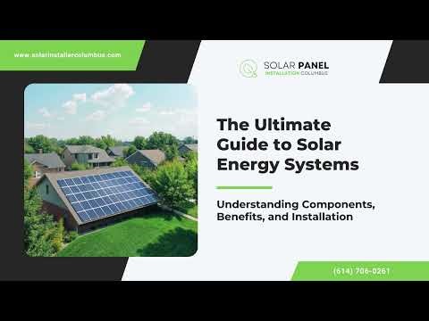 The Ultimate Guide to Solar Energy Systems: Understanding Components, Benefits, and Installation