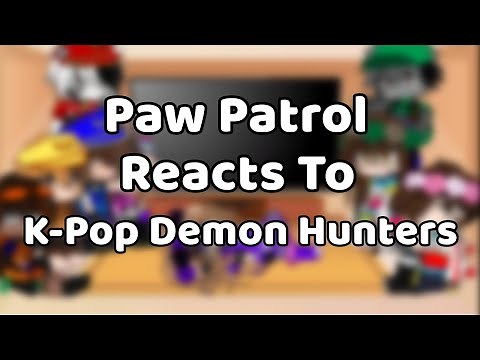 || Paw Patrol Reacts To K-Pop Demon Hunters || Part 6: Your Idol || !!LAST PART!! || GC REACTION