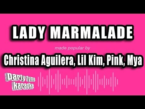 Christina Aguilera, Lil Kim, Pink, Mya - Lady Marmalade (Karaoke Version)