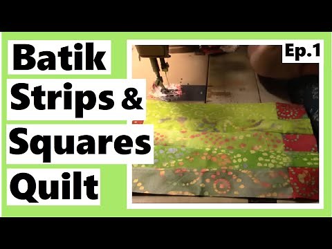 Batik Strips & Squares Quilt Tutorial - Episode 1