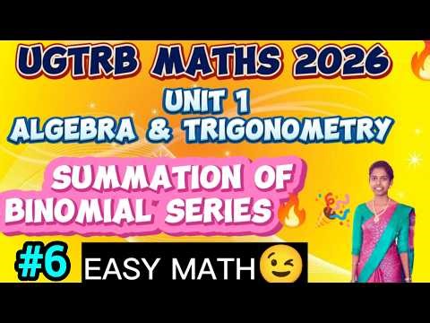 UGTRB MATHS UNIT 1🔥 | SUMMATION OF BINOMIAL SERIES – FULL EXAM EXPLANATION WITH EXAMPLES 🎉