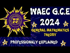 WAEC G.C.E 2024 GENERAL MATHEMATICS THEORY|| WAEC PRIVATE