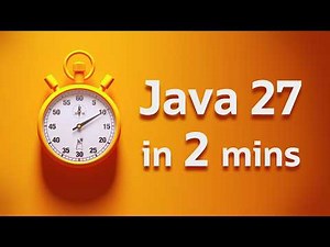 Java 27 Technically Within 2 Minutes