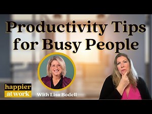 Productivity Tips for Busy People with Lisa Bodell