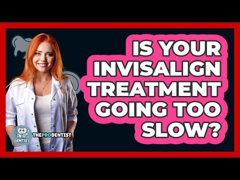 Is Your Invisalign Treatment Going Too Slow? - The Pro Dentist