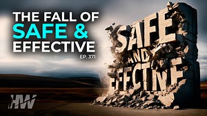 THE FALL OF ‘SAFE AND EFFECTIVE’ - The HighWire
