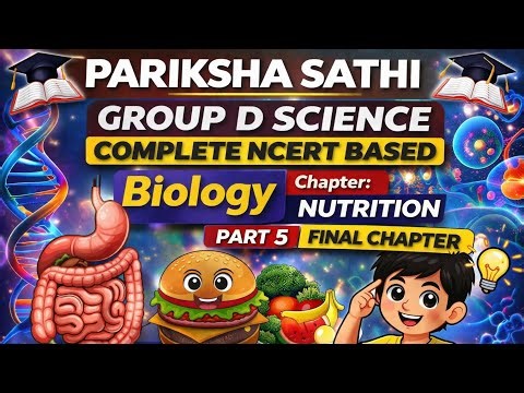 📚 Group D Science Biology – Nutrition Par 5 Biology ke important chapter final part