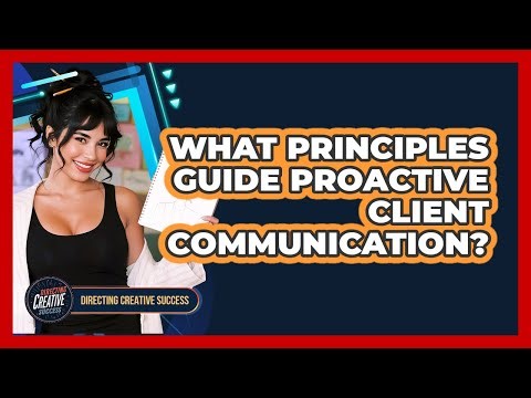 What Principles Guide Proactive Client Communication?
