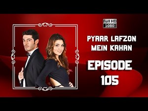 Pyaar Lafzon Mein Kahan - Episode 105
