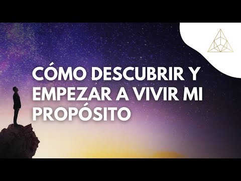 CÓMO DESCUBRIR Y EMPEZAR A VIVIR MI PROPÓSITO