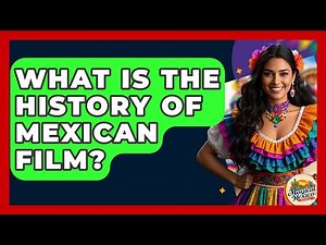 What Is The History Of Mexican Film? - Magical Mexico Moments