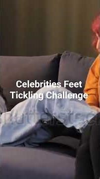 Celebrities Feet Tickling Challenge