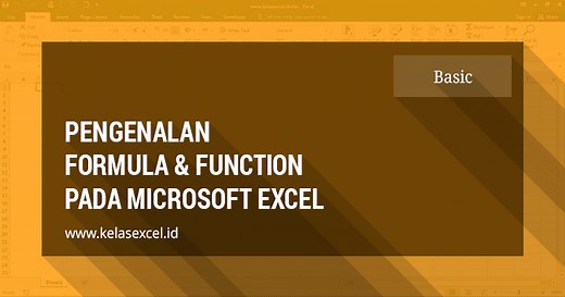 Pengertian Formula/Rumus dan Fungsi Pada Microsoft Excel