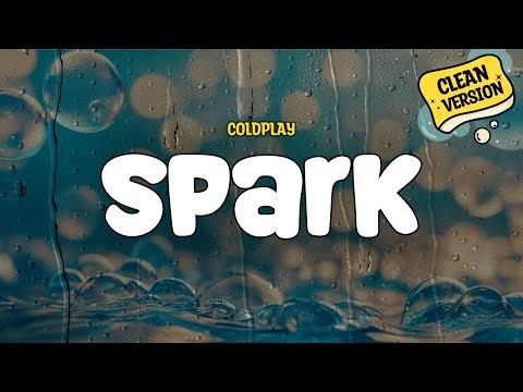 Coldplay – Spark (Clean Version) | Lyrics