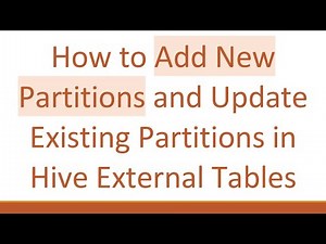 How to Add New Partitions and Update Existing Partitions in Hive External Tables
