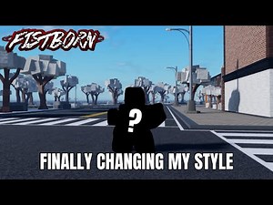 FINALLY SWITCHING MY STYLE IN FISTBORN! | FISTBORN