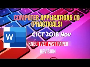 COMPUTER APPLICATIONS | CICT 2018 NOV | WORD PROCESSING | KNEC PAST PAPER | REVISION