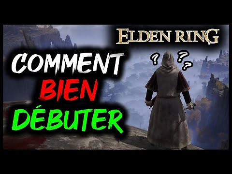 ELDEN RING : COMMENT BIEN DÉBUTER ?