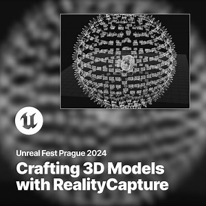 Mastering Photogrammetry: Crafting 3D Models with RealityCapture | Unreal Fest 2024 | Talks and demos