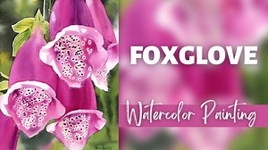 How to Paint a Foxglove in Watercolor | Krzysztof Kowalski | Skillshare