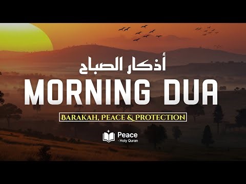 Morning Adhkar (أذكار الصباح) | Barakah, Peace & Protection for a Blessed Day | Peace Holy Quran