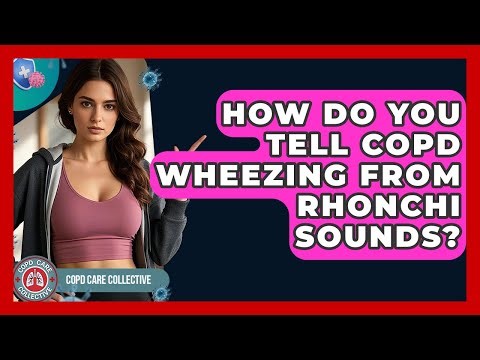 How Do You Tell COPD Wheezing From Rhonchi Sounds? - COPD Care Collective