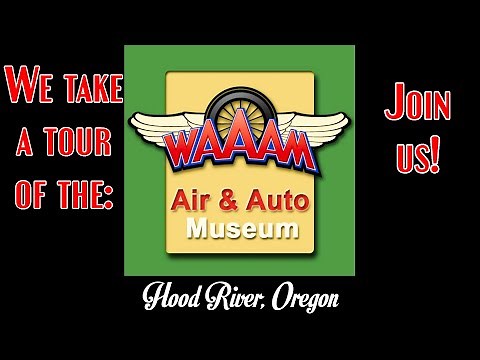 Airplanes and Automobiles! My Visit to the Western Antique Aeroplane and Automobile Museum in Oregon