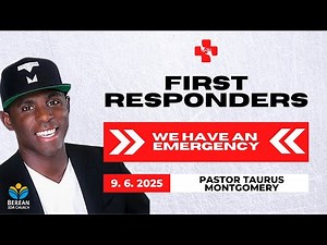 Sermon Only | "First Responders" -- Pastor Taurus Montgomery | 9.6.2025 | Atlanta Berean