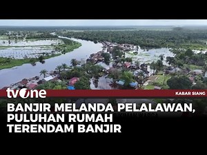 Pemukiman Warga di Pelalawan Terendam Banjir Akibat Luapan Sungai Kampar | Kabar Siang tvOne