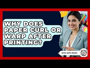 Why Does Paper Curl Or Warp After Printing? - Office Supply Insider