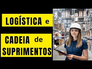 CADEIA de SUPRIMENTOS e LOGÍSTICA