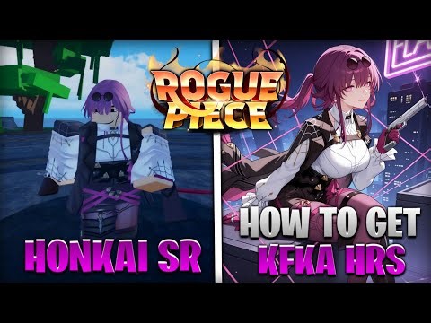 Rogue Piece | Kafka HSR | Showcase + Tutorial How to Obtain Kafka HSR (Kfka Katana & Accessories)...